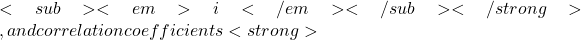 <sub><em>i</em></sub></strong> , and correlation coefficients <strong>